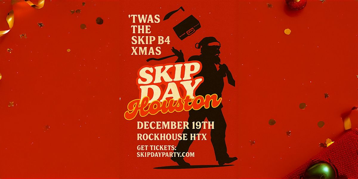 SKIP DAY (HOUSTON) 'TWAS THE SKIP B4 XMAS 12.19.25, 19 December | Event in Houston | AllEvents