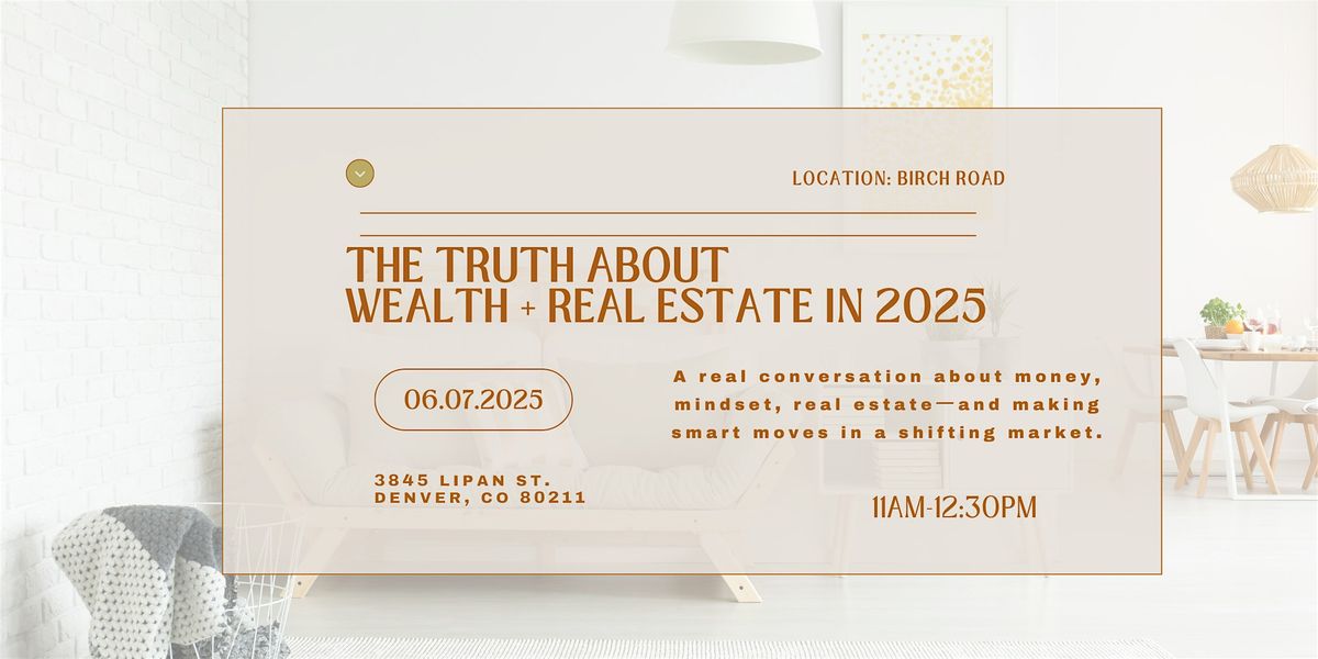 The Truth About Wealth + Real Estate in 2025, 7 June | Event in Denver | AllEvents