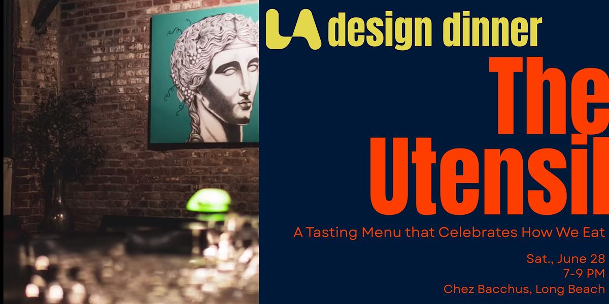 "The Utensil" A Tasting Menu that Celebrates How We Eat, 28 June | Event in Long Beach | AllEvents
