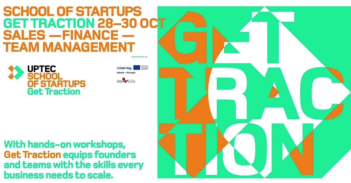 School of Startups: Get Traction - 28, 29 & 30 October, 28 October | Event in Porto | AllEvents