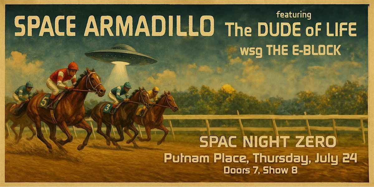 Space Armadillo feat.  Dude of Life w/s/g E Block, 24 July | Event in Saratoga Springs | AllEvents