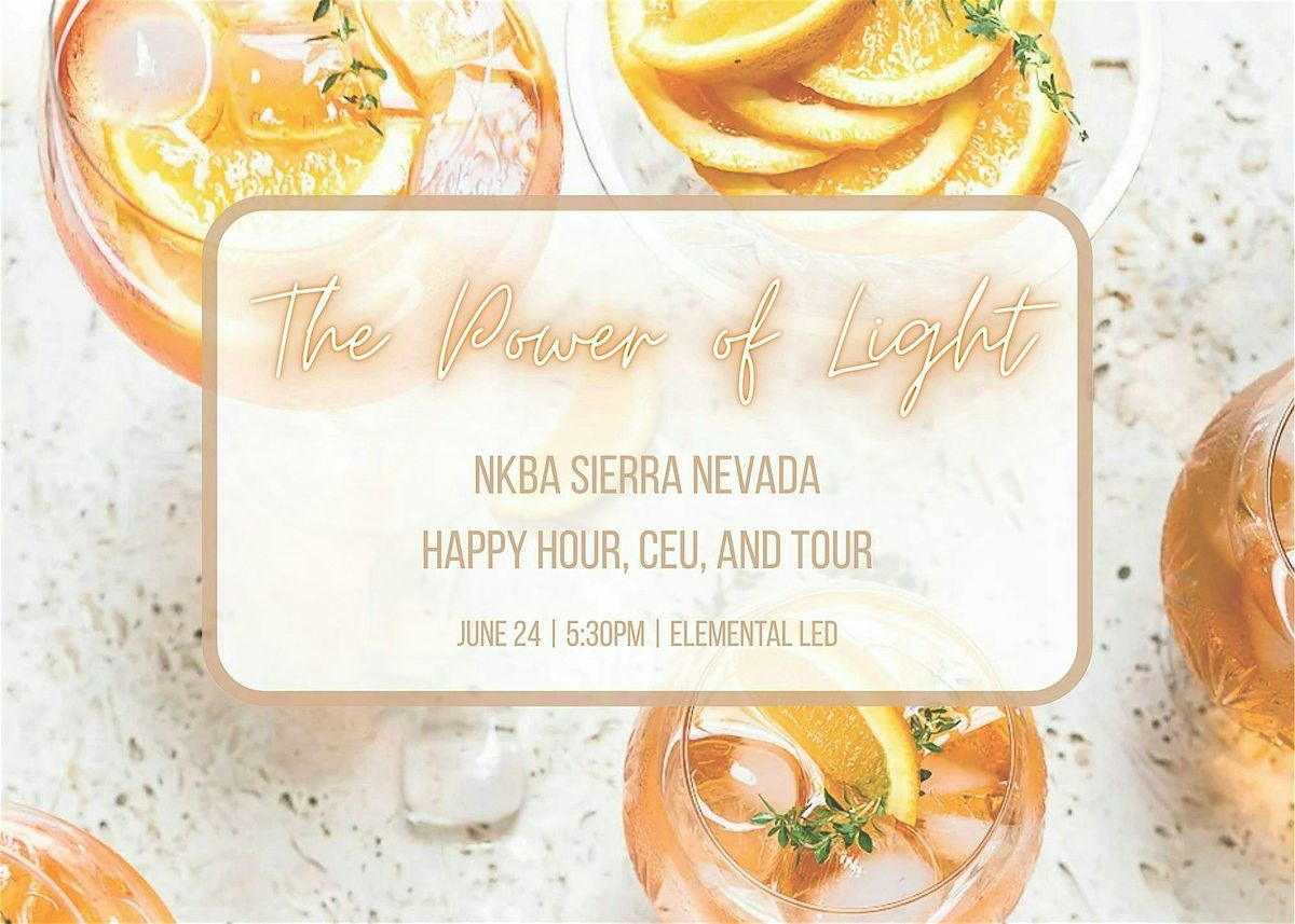 Elementalled Reno NKBA Sierra Nevada Presents: The Power of Light CEU & Happy Hour ...