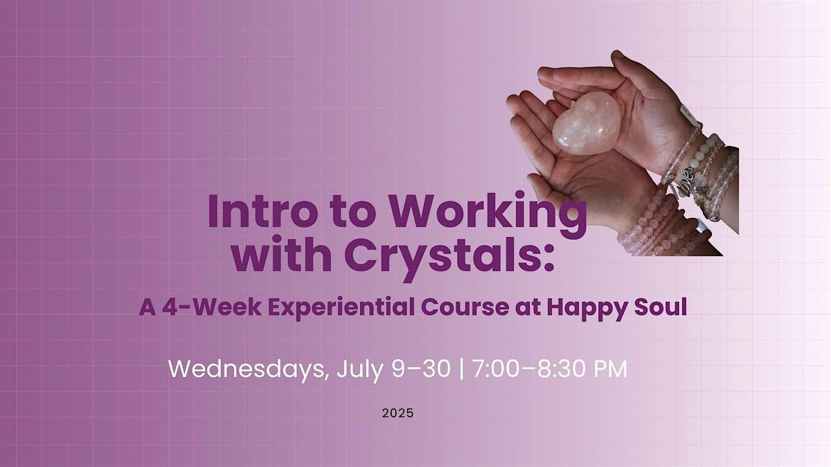 Intro to Working with Crystals: A 4-Week Experiential Course at Happy Soul, 9 July | Event in Toronto | AllEvents