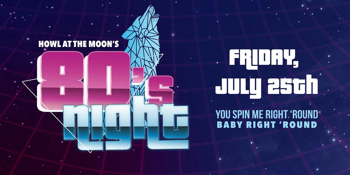 Howl at the Moon Pittburgh's 80's Night, 25 July | Event in Pittsburgh | AllEvents