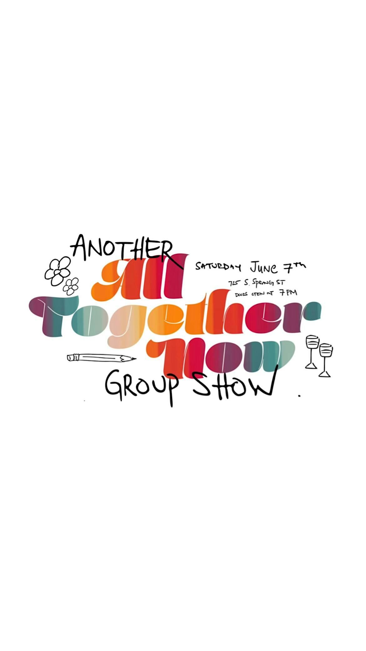 All Together Now presents, ANOTHER Group Show | Event in Los Angeles | AllEvents