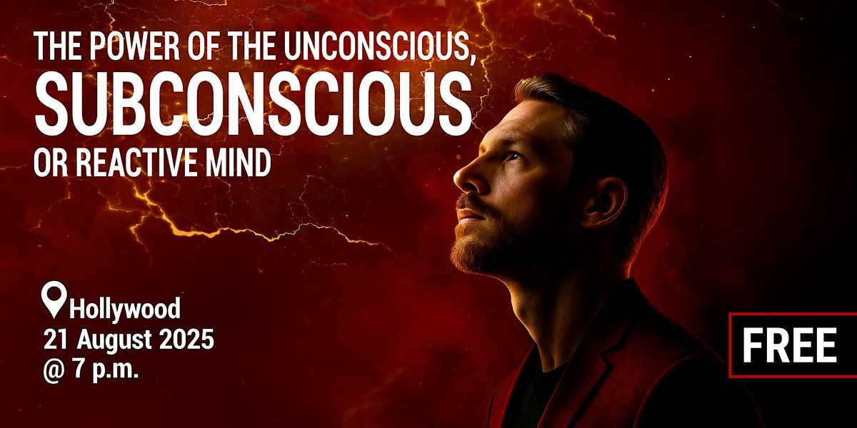 The Power of the Unconscious, SUBCONSCIOUS or Reactive Mind Lecture, 21 August | Event in Los Angeles | AllEvents