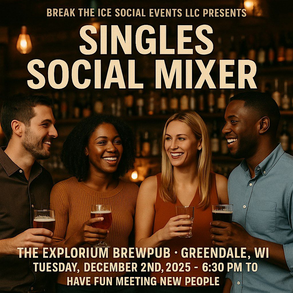 Singles Social Mixer Greendale, WI The Explorium Brewpub, 2 December | Event in Greendale | AllEvents