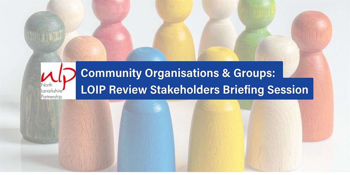 Community Organisations & Groups: LOIP Review Stakeholders Briefing Session, 28 November | Event in Motherwell