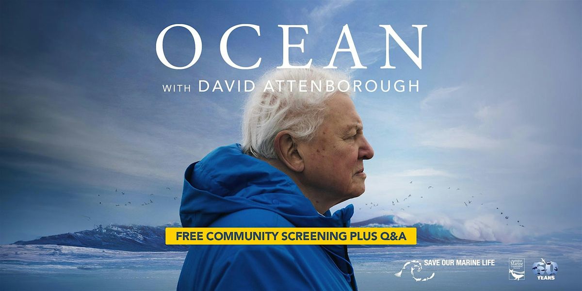 ADELAIDE FREE Community Screening: 'OCEAN with David Attenborough' plus Q&A, 25 October | Event in Glenelg