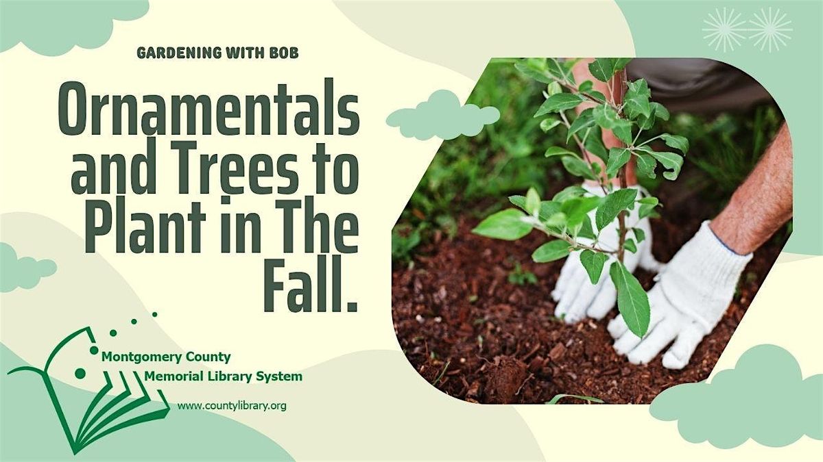 Gardening with Bob: Ornamentals and Trees to Plant In The Fall, 20 October | Event in The Woodlands | AllEvents