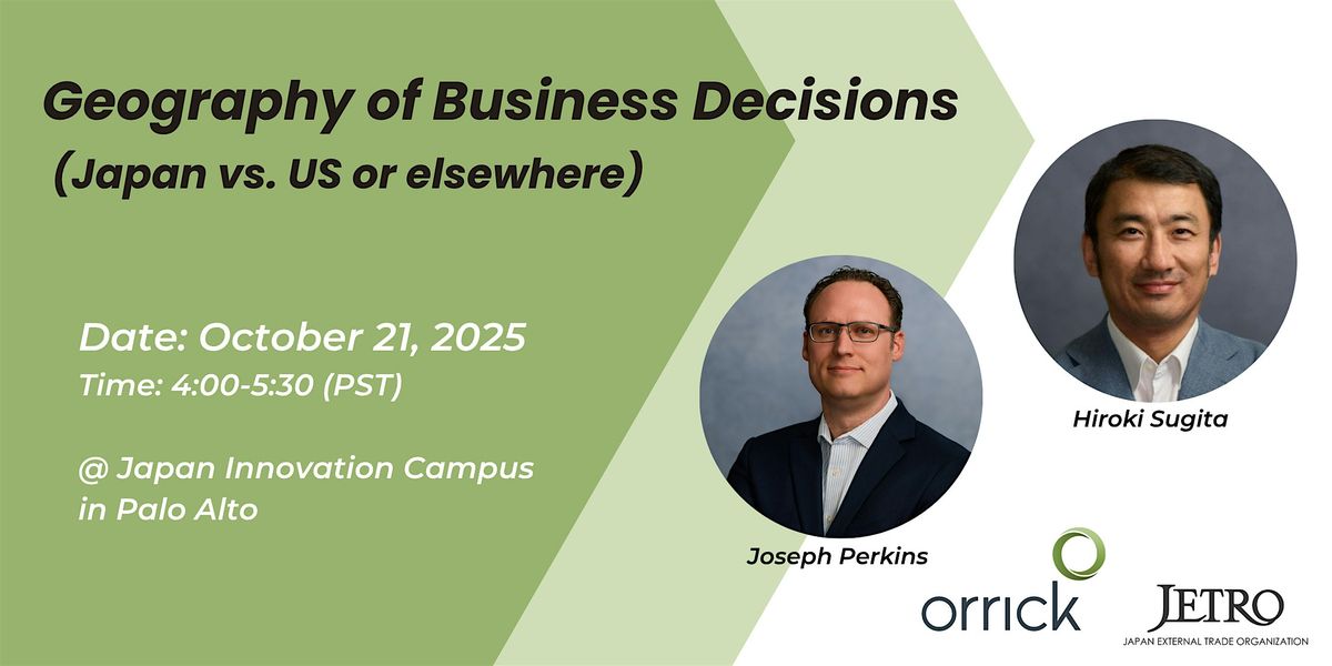 Geography of Business Decisions (Japan vs. US or elsewhere), 21 October | Event in Palo Alto | AllEvents
