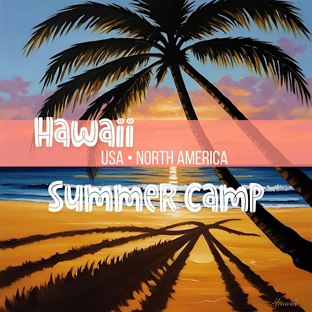 Wonder & Whoa Summer Camp Week 11: Hawaii, 4 August | Event in Mission | AllEvents