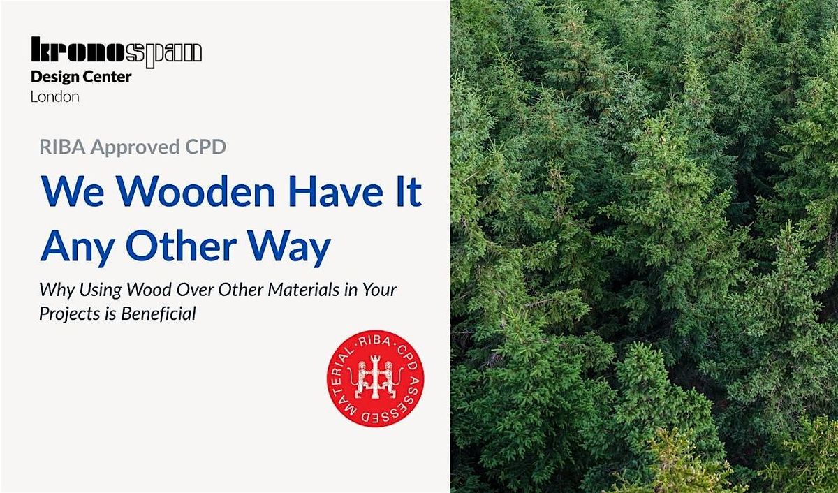 We Wooden Have It Any Other Way - RIBA  Approved CPD | Event in London | AllEvents