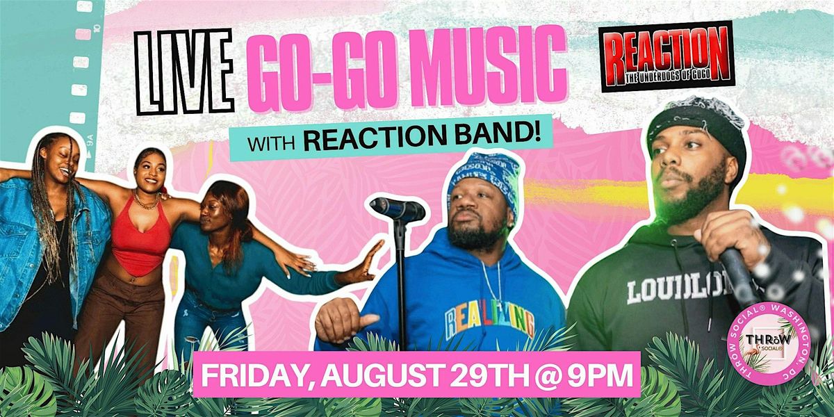 LIVE GoGo Music! Friday Night with REACTION BAND @ THRōW Social DC!, 29 August | Event in Washington | AllEvents