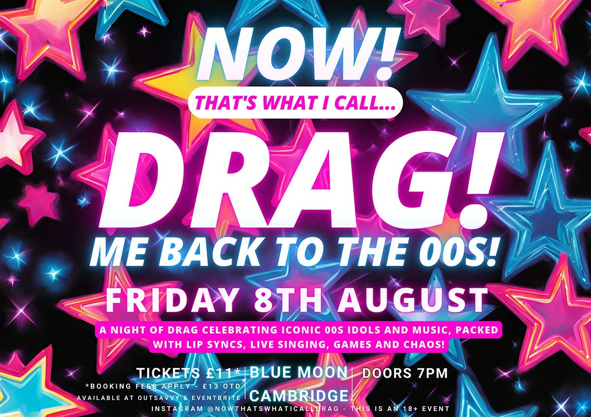 NOW! That's What I Call...DRAG! Me Back To The 00s! Cambridge!, 8 August | Event in Cambridge | AllEvents