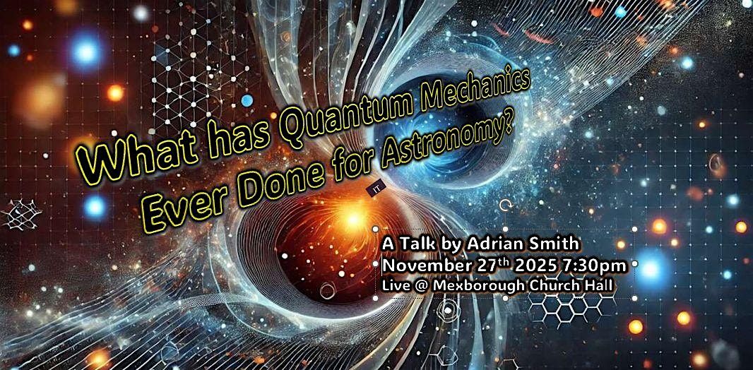 What has Quantum Mechanics Ever Done for Astronomy?, 27 November | Event in Mexborough | AllEvents