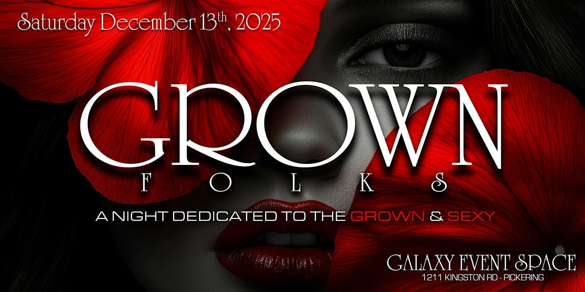 GROWN FOLKS - A Night Dedicated To The Grown & Sexy | Saturday December 13, 13 December | Event in Pickering