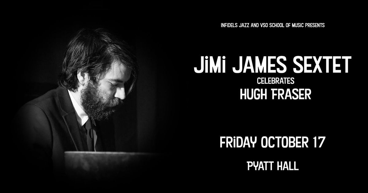 Infidels Jazz Presents: Jimi James Celebrates Hugh Fraser at Pyatt Hall, 17 October | Event in Vancouver | AllEvents