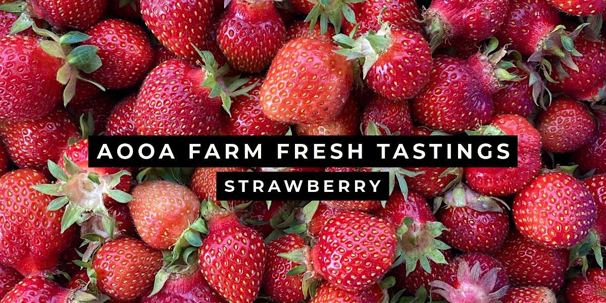 AOOA Farm Fresh Tastings: Strawberry, 1 June | Event in Goshen | AllEvents