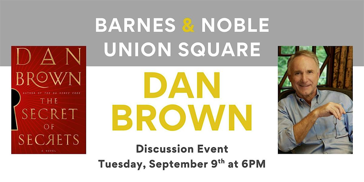 Dan Brown discusses THE SECRET OF SECRETS at B&N Union Square, 9 September | Event in New York | AllEvents