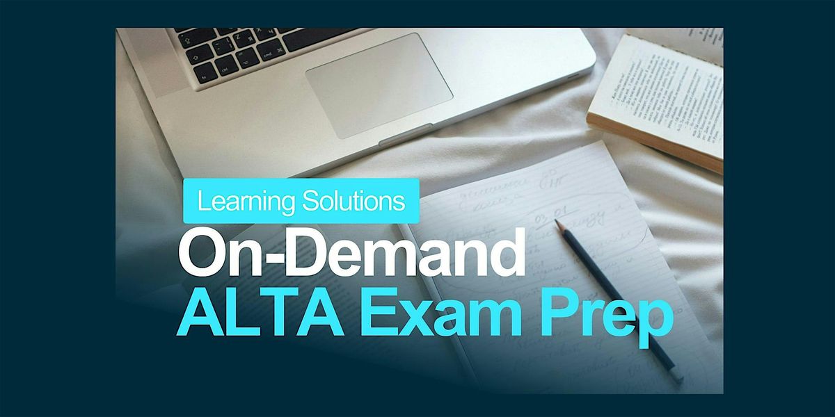 Learning Solutions On-Demand ALTA Exam Prep, 31 December | Online Event | AllEvents