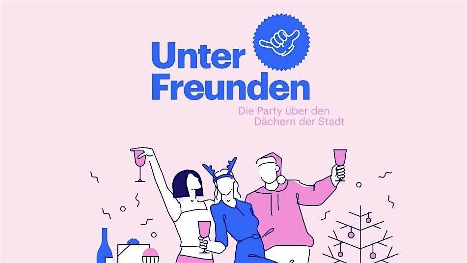 Unter Freunden | Forum M | 20.12., 20 December | Event in Aachen | AllEvents