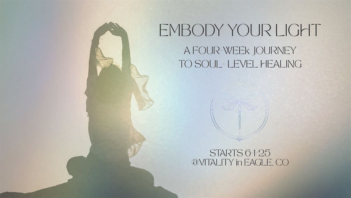 Embody Your Light: A Four Week Journey To Soul Level Healing, 1 June | Event in Eagle | AllEvents