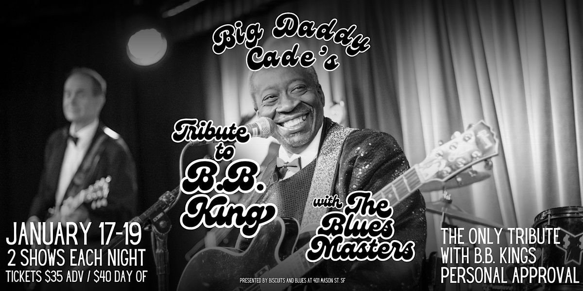 Big Daddy Cade's Tribute to B.B. King LIVE in SF - Night 3, 15 June | Event in San Francisco | AllEvents