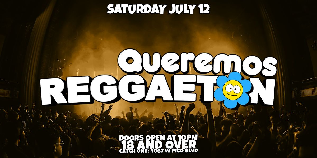 QUEREMOS REGGAETON PARTY @ CATCH ONE LA 18+, 12 July | Event in Los Angeles | AllEvents