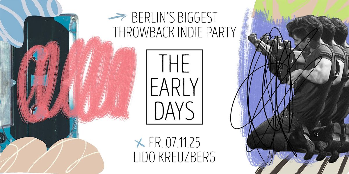 The Early Days • Throwback Indie Party • Lido • Berlin, 7 November | Event in Berlin | AllEvents