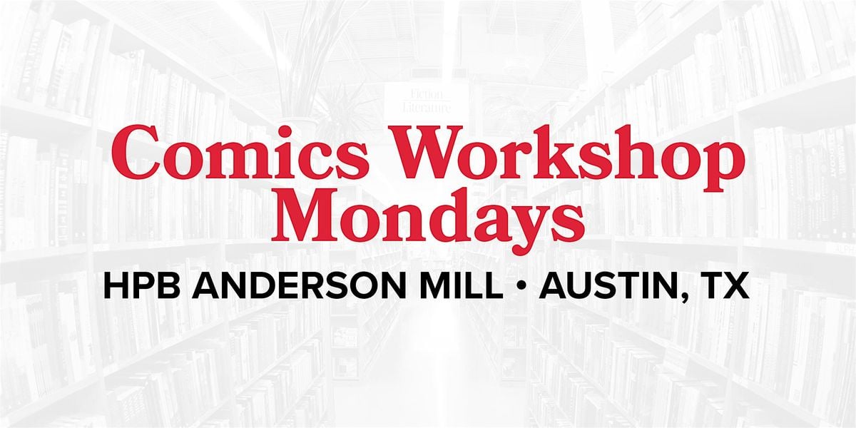 Comics Workshop Mondays at HPB Anderson Mill in Austin | Event in Austin | AllEvents