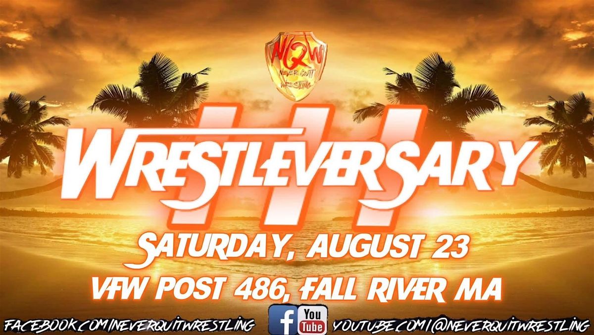 Never Quit Wrestling Presents: "WrestleversarY III", 23 August | Event in Fall River | AllEvents