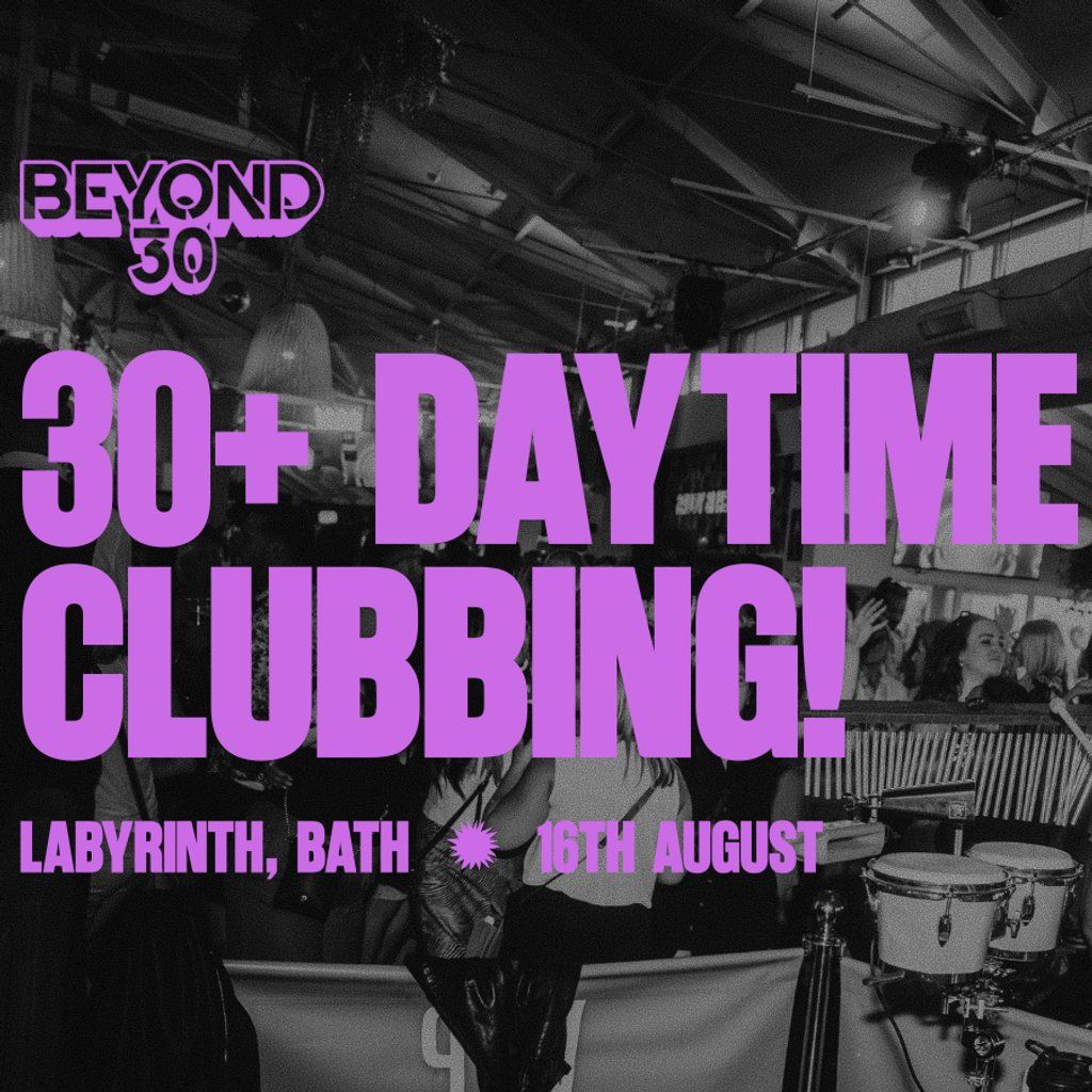 Over 30s Daytime Clubbing - BATH, 16 August | Event in Bath | AllEvents