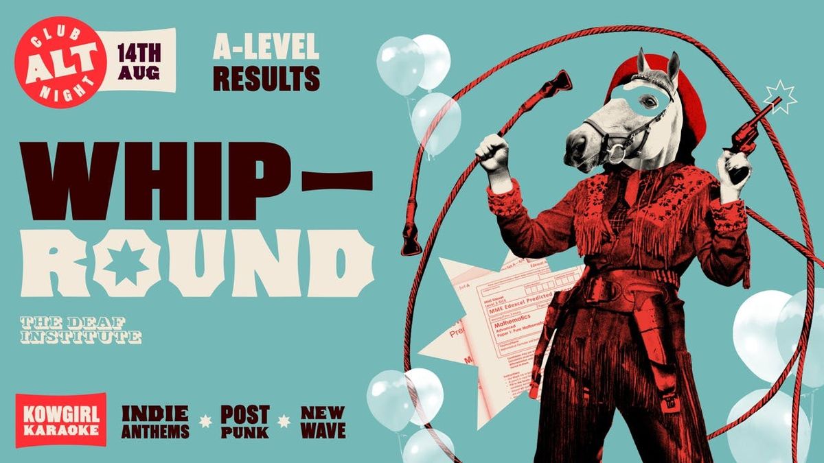 Whip Round🤠 A LEVEL RESULTS PARTY, 14 August | Event in Manchester | AllEvents