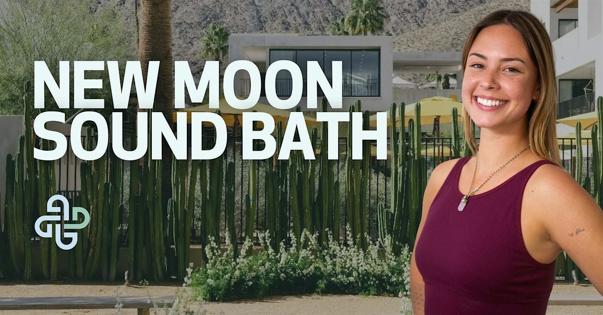 ❂ IN-PERSON POP*UP - New Moon Sound Bath, 25 June | Event in Palm Springs | AllEvents