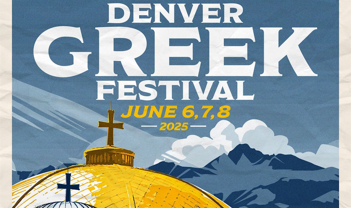 2025 Denver Greek Festival, 6 June | Event in Denver | AllEvents