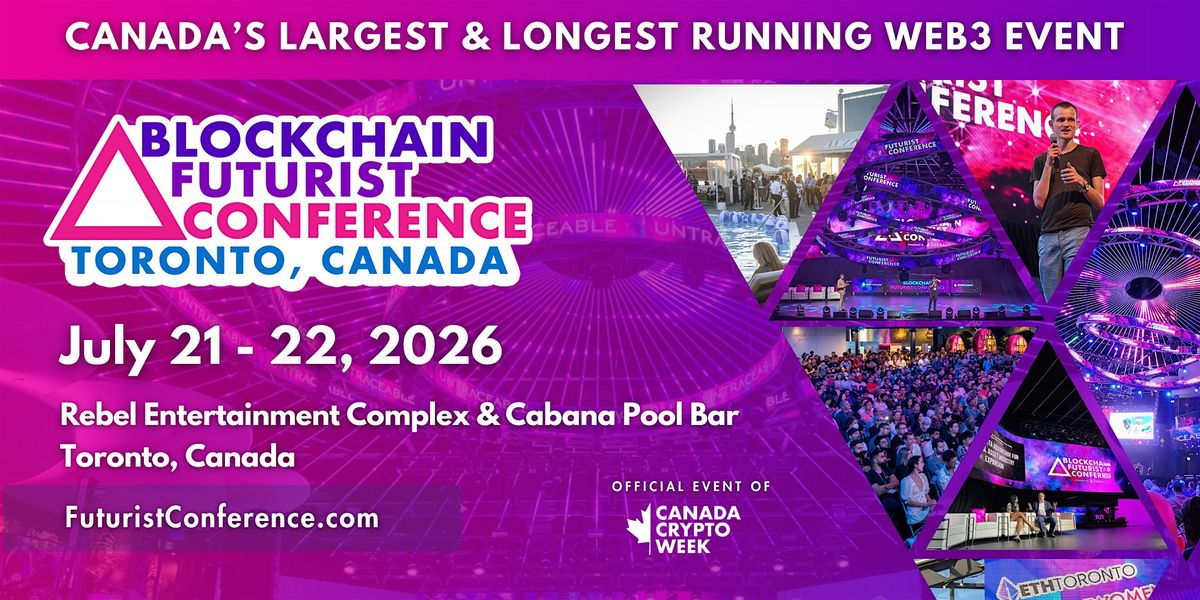 2026 Blockchain Futurist Conference Toronto - Canada's Largest Web3 Event, 21 July | Event in Toronto | AllEvents