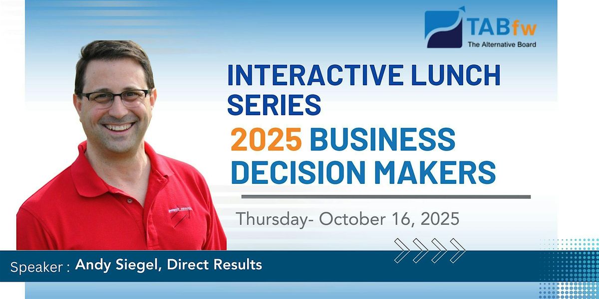 2025 Business Decision Makers Interactive Lunch Series, 16 October | Event in Fort Worth | AllEvents