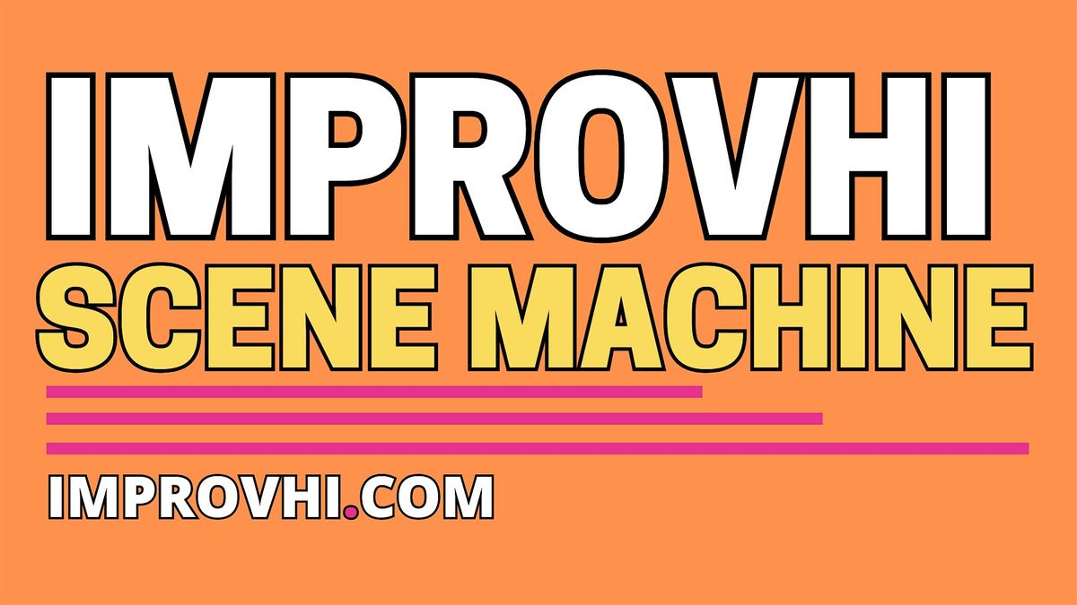 Improv Scene Machine DROP IN, 25 August | Event in Honolulu | AllEvents