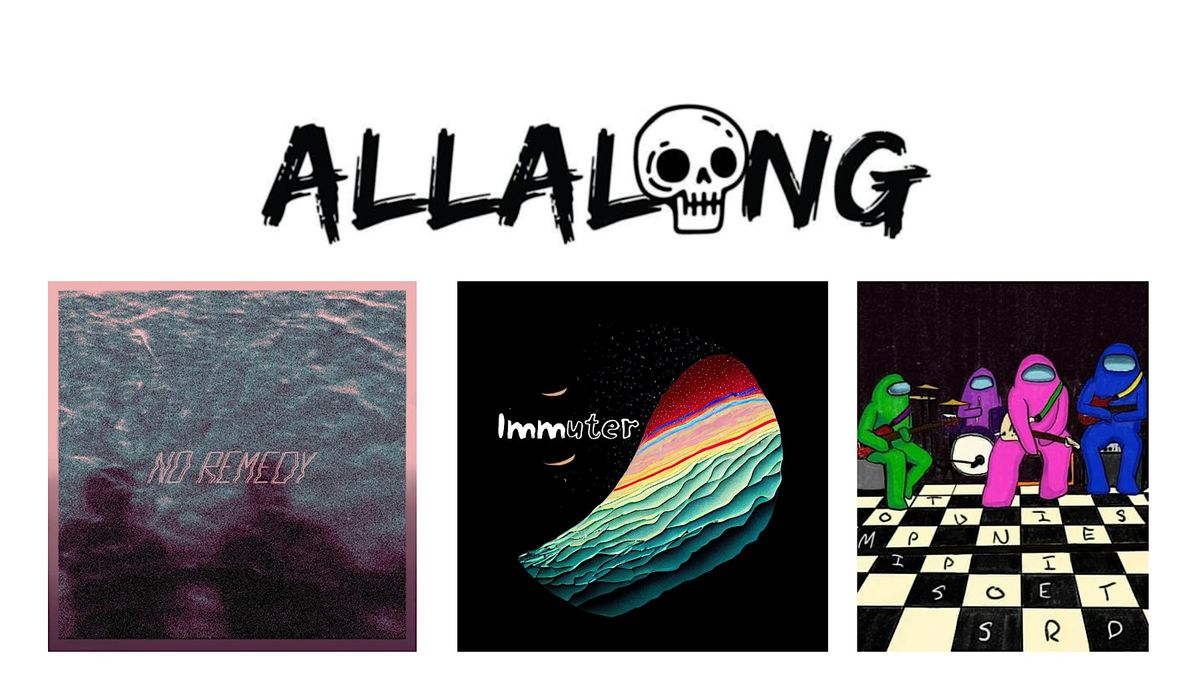 All Along / Immuter / No Remedy / Missed Opportunities