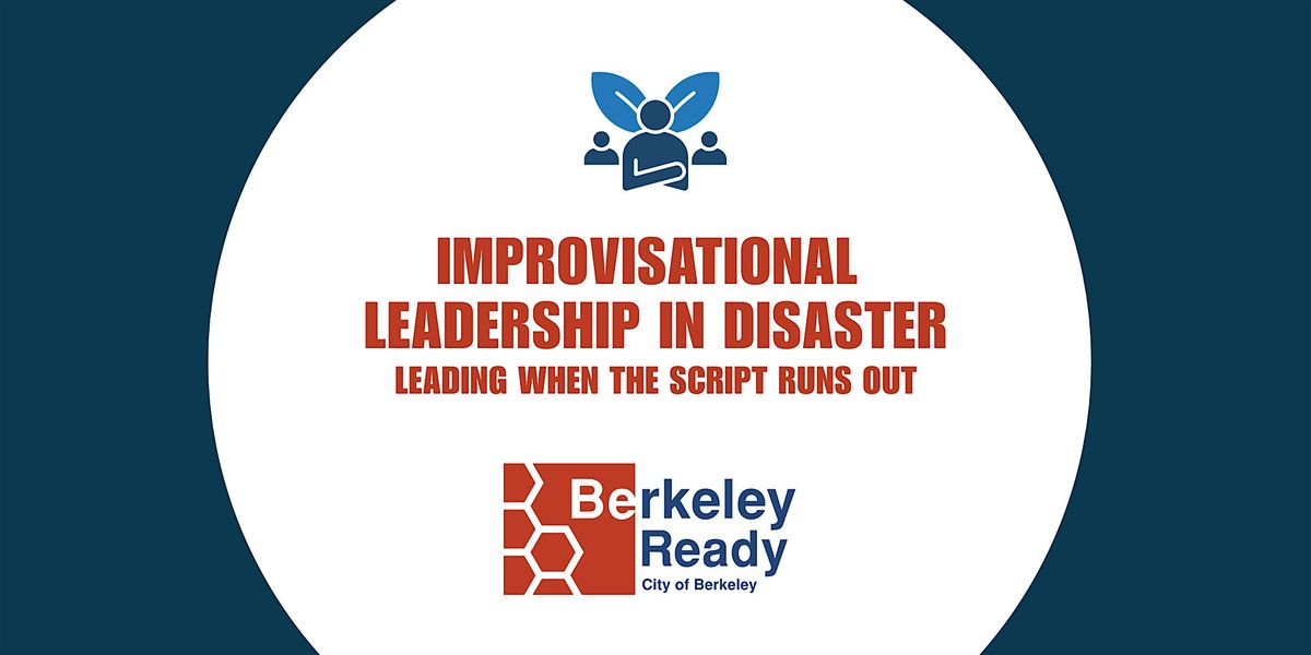 Improvisational Leadership for Disaster, 11 October | Event in Berkeley | AllEvents