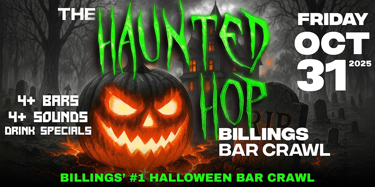 The Haunted Hop | Billings Halloween Bar Crawl | Friday, October 31st, 31 October | Event in Billings | AllEvents