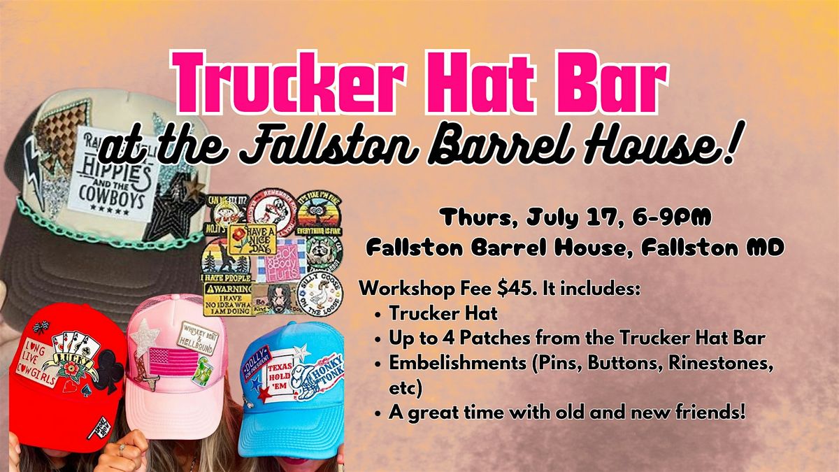 Trucker Hat Bar at Fallston Barrel House | Create Your Own Custom Hat, 17 July | Event in Fallston | AllEvents