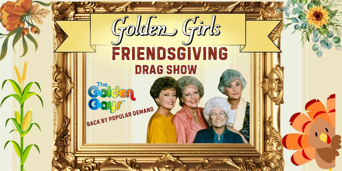 Hartford, CT - Golden Girls Friendsgiving Drag Show!!!!, 8 November | Event in Hartford | AllEvents