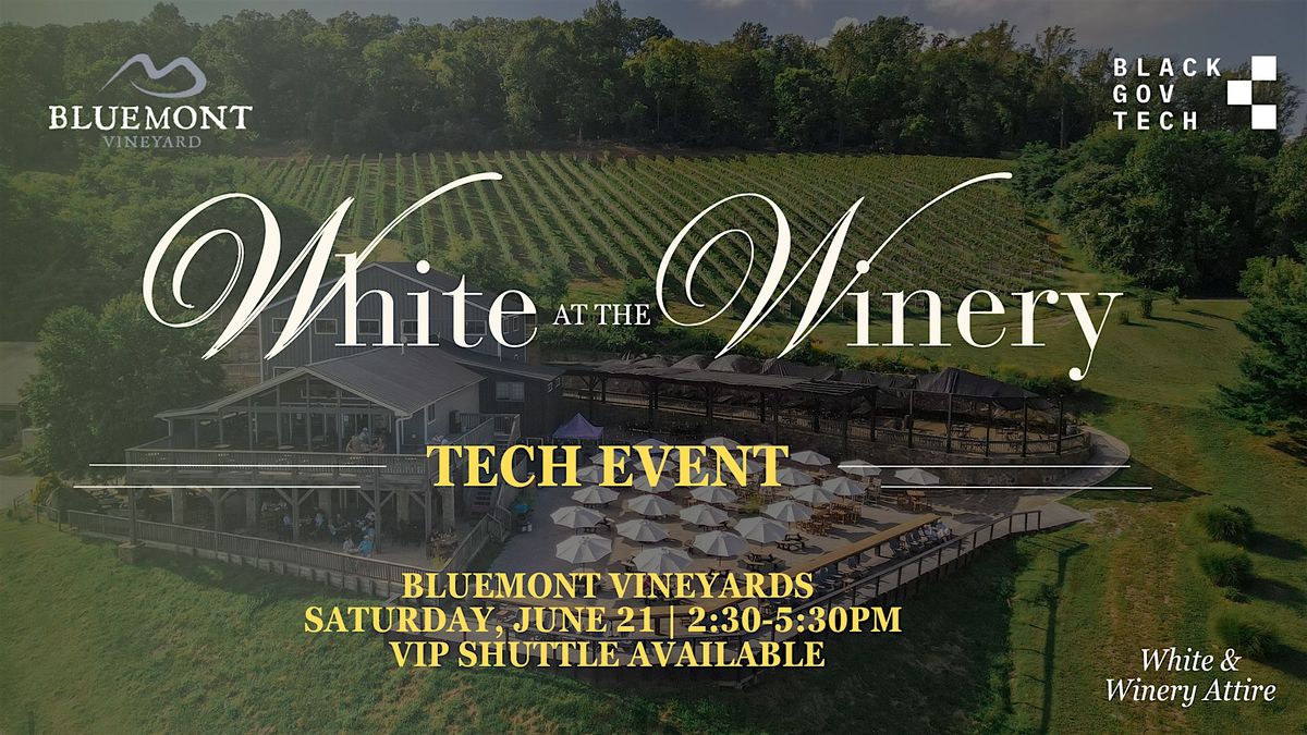 Black Gov Tech | White at the Winery Tech Event, 21 June | Event in Bluemont | AllEvents