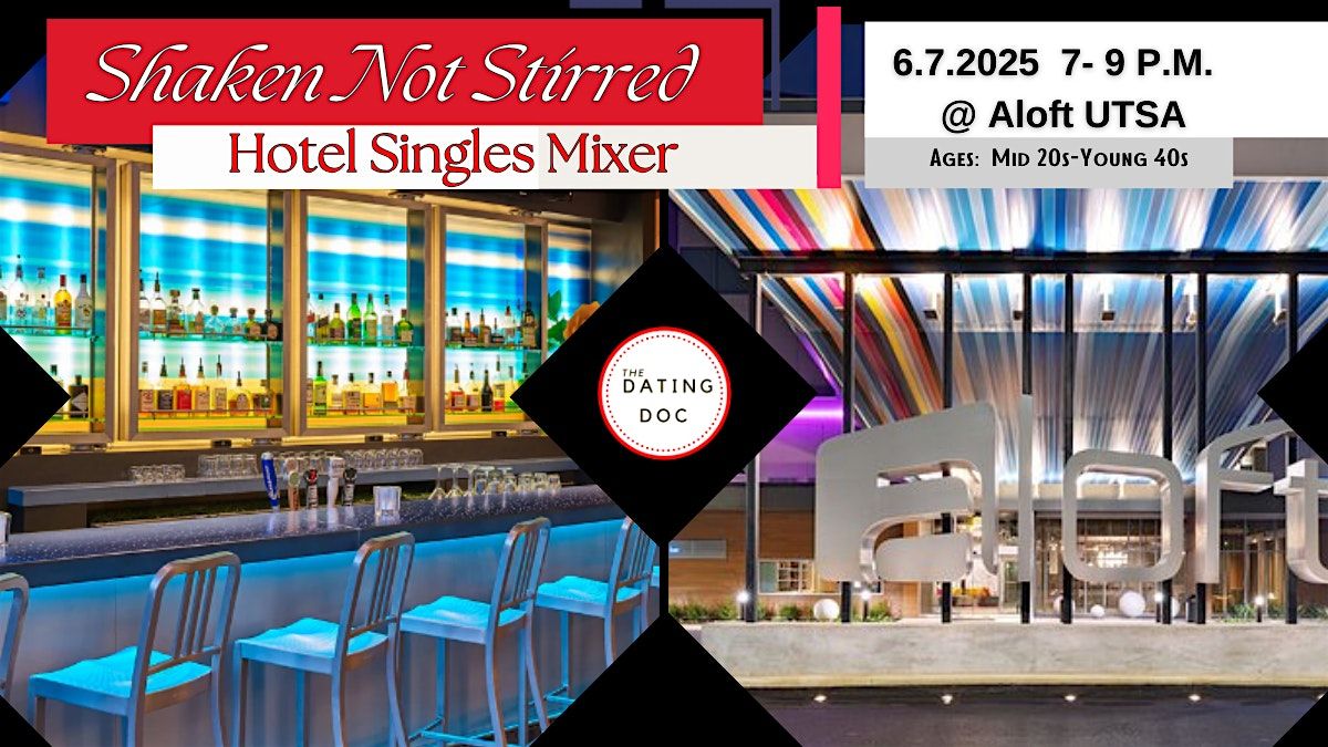 Shaken Not Stirred:  Hotel Singles Mixer (Ages:  Mid 20s-Young 40s), 7 June | Event in San Antonio | AllEvents