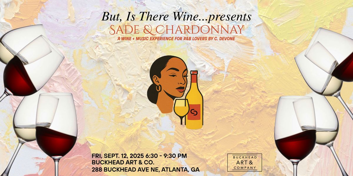 But, Is There Wine Presents - Sade & Chardonnay, 12 September | Event in Atlanta | AllEvents