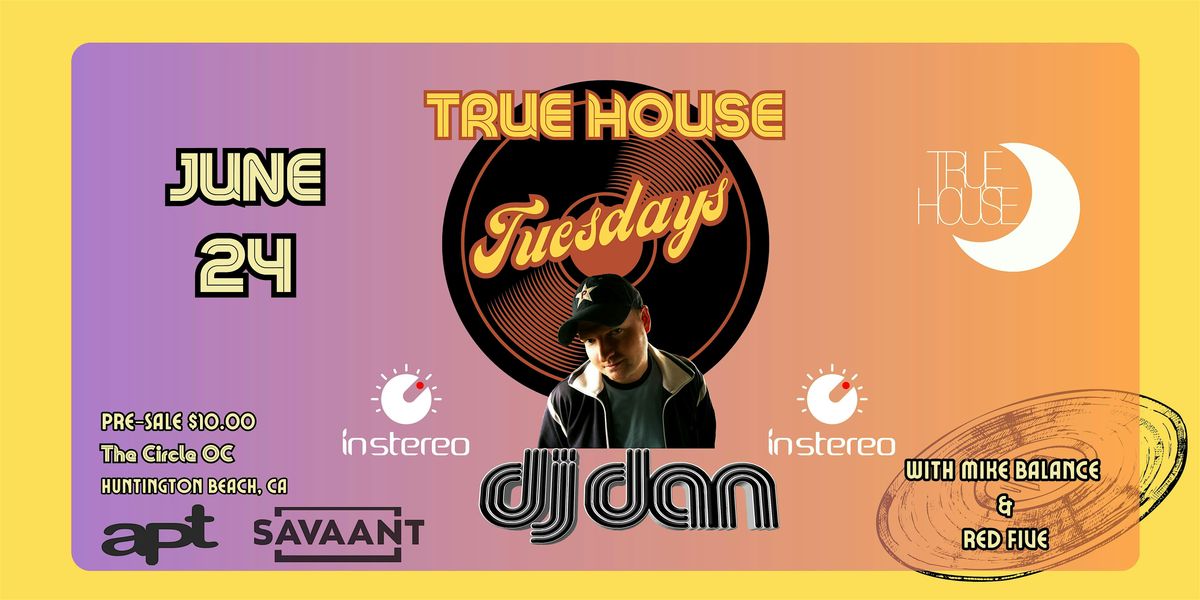 True House Tuesdays with DJ DAN, 24 June | Event in Huntington Beach | AllEvents