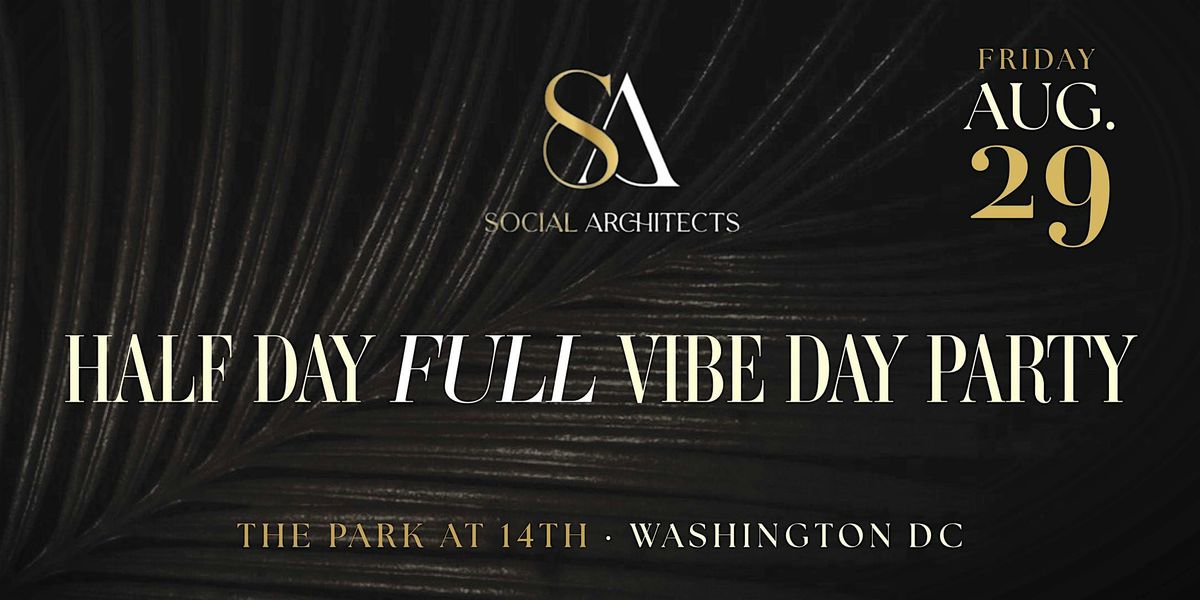 HALF DAY FULL VIBE DAY PARTY - LABOR DAY WEEKEND KICKOFF DAY PARTY, 29 August | Event in Washington | AllEvents