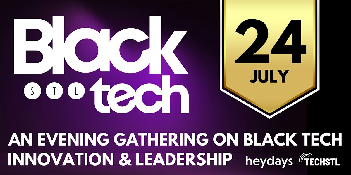 STL Black Tech Gathering @ Heydays HQ, 24 July | Event in St. Louis | AllEvents